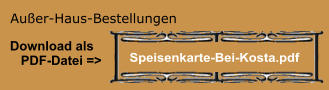 Außer-Haus-Bestellungen Download als    PDF-Datei => Speisenkarte-Bei-Kosta.pdf
